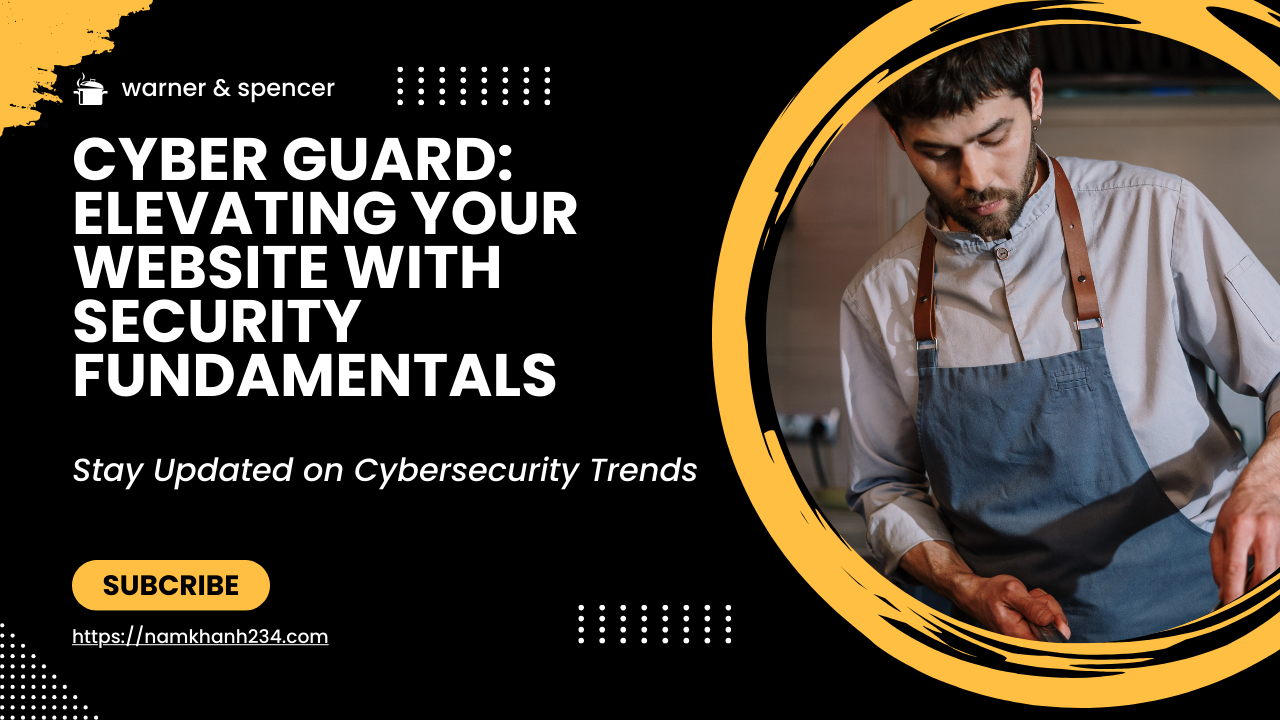 Cyber Guard: Elevating Your Website with Security Fundamentals