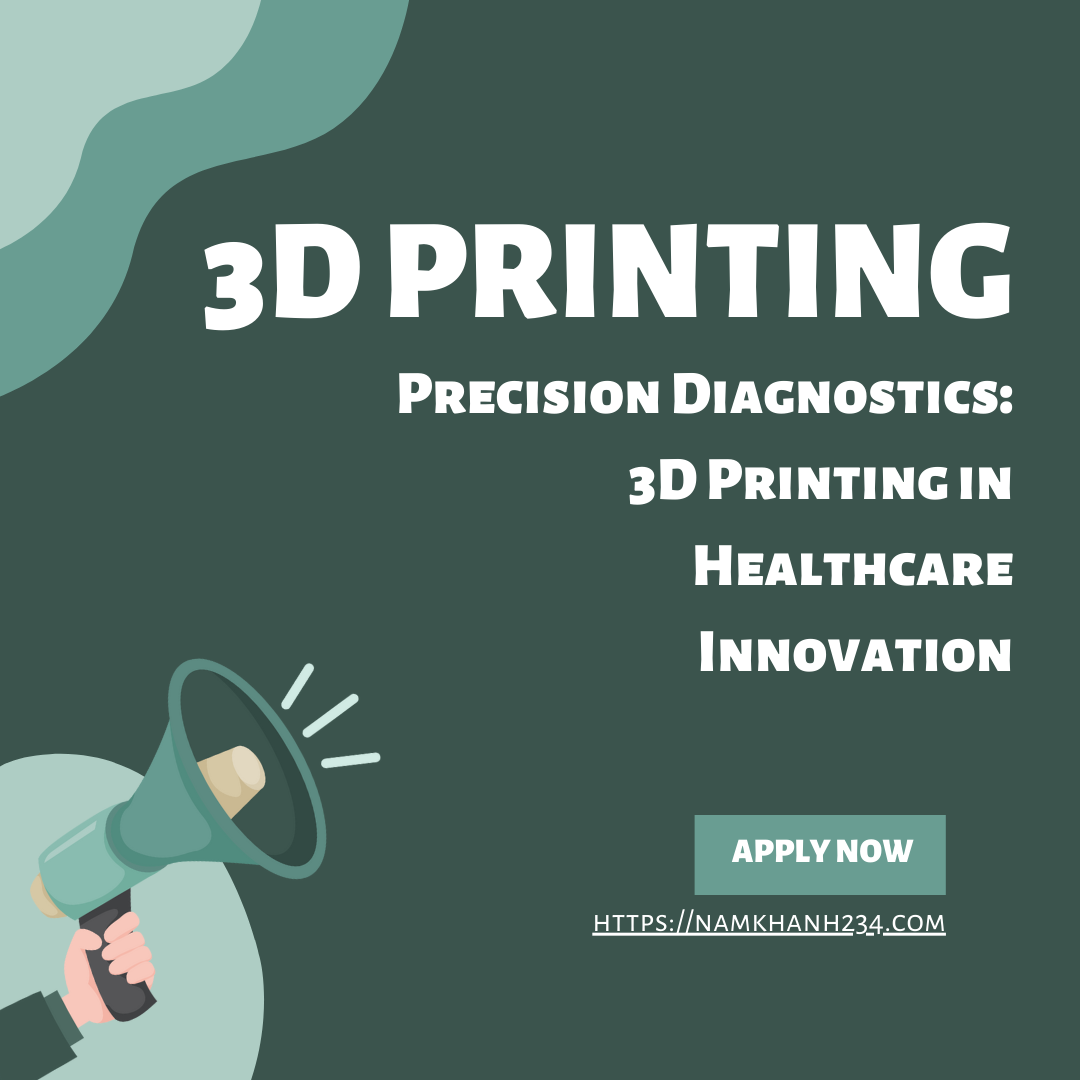 Precision Diagnostics: 3D Printing in Healthcare Innovation